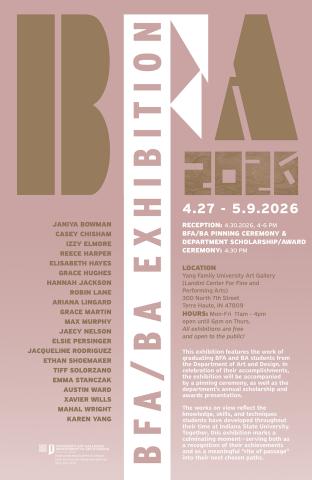 Poster for the BFA/BA Exhibition 2026 at Indiana State University, April 27–May 9. Includes reception on April 30 (4–6 PM) with pinning and awards ceremony. Held at Yang Family University Art Gallery in Terre Haute, IN. Lists graduating student artists; free and open to the public.